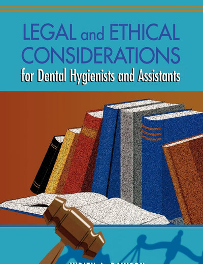 Legal And Ethical Considerations For Dental Hygienists And Assistants