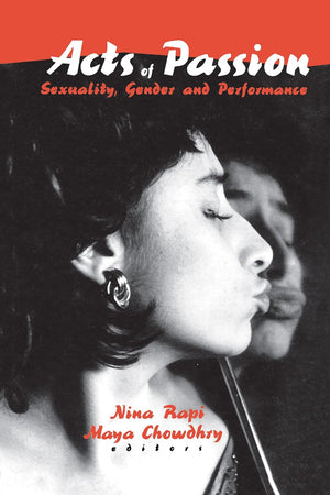 Acts of Passion: Sexuality, Gender, and Performance