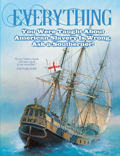 Everything You Were Taught About American Slavery is Wrong, Ask a Southerner!