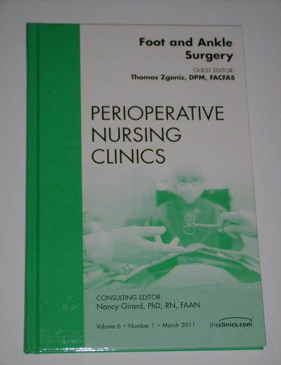 Foot and Ankle Surgery, An Issue of Perioperative Nursing Clinics (Volume 6-1) (The Clinics: Nursing, Volume 6-1)