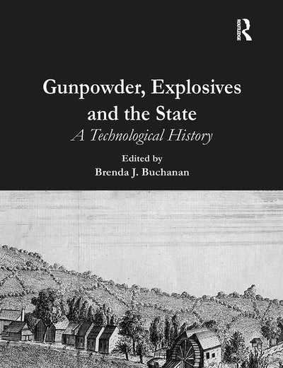Gunpowder, Explosives and the State: A Technological History