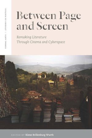 Between Page and Screen: Remaking Literature Through Cinema and Cyberspace (Verbal Arts: Studies in Poetics)