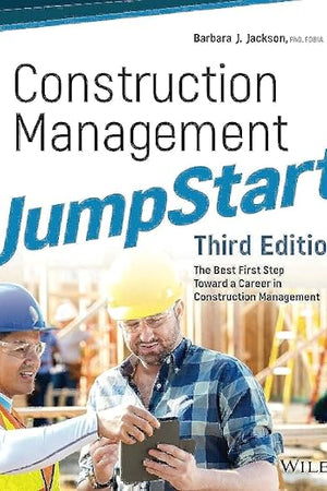 Construction Management JumpStart: The Best First Step Toward a Career in Construction Management