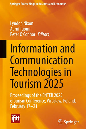 Information and Communication Technologies in Tourism 2025: Proceedings of the ENTER 2025 eTourism Conference, Wroclaw, Poland, February 17–21 (Springer Proceedings in Business and Economics)