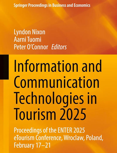 Information and Communication Technologies in Tourism 2025: Proceedings of the ENTER 2025 eTourism Conference, Wroclaw, Poland, February 17–21 (Springer Proceedings in Business and Economics)