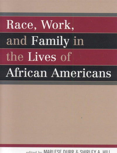 Race, Work, and Family in the Lives of African Americans