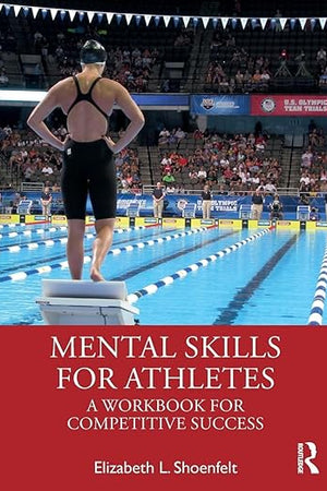 Mental Skills for Athletes: A Workbook for Competitive Success
