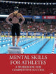Mental Skills for Athletes: A Workbook for Competitive Success