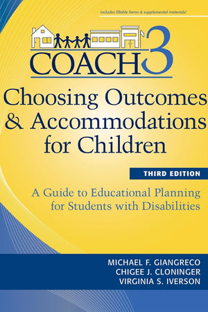 Choosing Outcomes and Accommodations for Children (COACH): A Guide to Educational Planning for Students with Disabilities, Third Edition