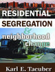 Residential Segregation and Neighborhood Change