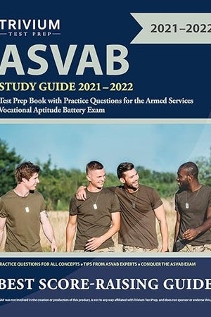 ASVAB Study Guide 2021-2022: Test Prep Book with Practice Questions for the Armed Services Vocational Aptitude Battery Exam