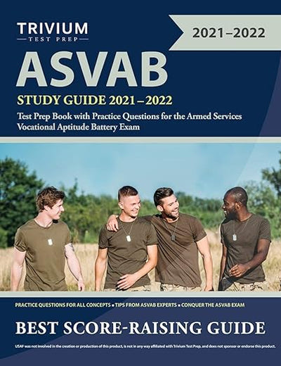 ASVAB Study Guide 2021-2022: Test Prep Book with Practice Questions for the Armed Services Vocational Aptitude Battery Exam
