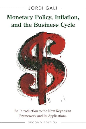 Monetary Policy, Inflation, and the Business Cycle: An Introduction to the New Keynesian Framework and Its Applications - Second Edition