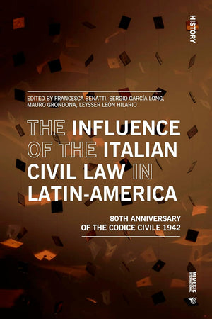 The Influence of the Italian Civil Law in Latin-America: The Eightieth Anniversary of the Codice Civile 1942 (History)