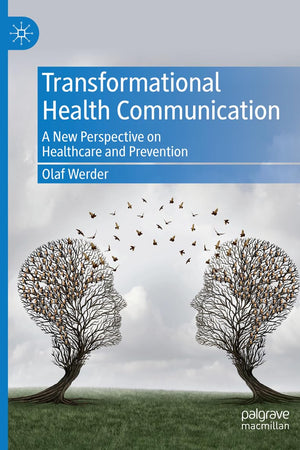 Transformational Health Communication: A New Perspective on Healthcare and Prevention