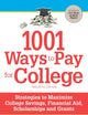1001 Ways to Pay for College: Strategies to Maximize Financial Aid, Scholarships and Grants