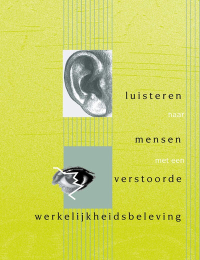 Luisteren naar mensen met verstoorde werkelijkheidsbeleving (Dutch Edition)