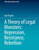 A Theory of Legal Monsters: Repression, Resistance, Rebellion (Philosophical Studies Series, 161)