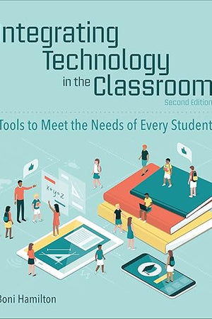 Integrating Technology in the Classroom: Tools to Meet the Needs of Every Student