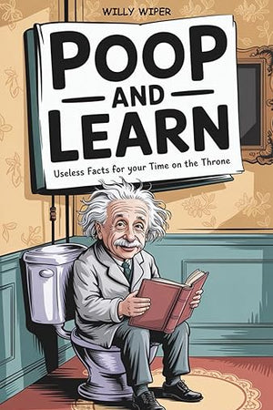 Poop and Learn: Useless Facts for Your Time on the Throne | Funny Toilet Book | Perfect Gag Gift For Curious Minds