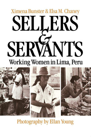 Sellers and Servants: Working Women in Lima, Peru