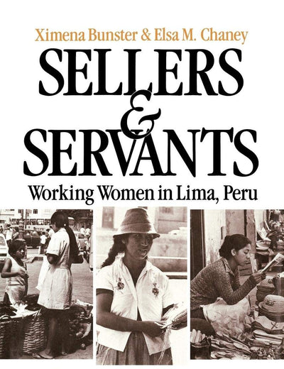 Sellers and Servants: Working Women in Lima, Peru