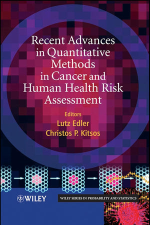 Recent Advances in Quantitative Methods in Cancer and Human Health Risk Assessment (Wiley Series in Probability and Statistics)