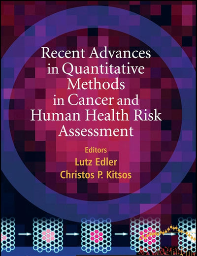 Recent Advances in Quantitative Methods in Cancer and Human Health Risk Assessment (Wiley Series in Probability and Statistics)