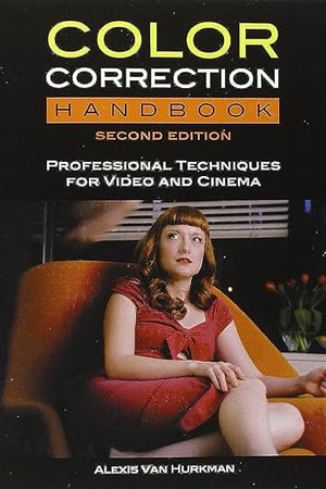Color Correction Handbook: Professional Techniques for Video and Cinema
