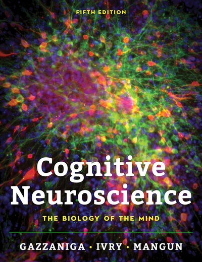 Cognitive Neuroscience: The Biology of the Mind