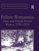 Fellow Romantics: Male and Female British Writers, 1790–1835 (The Nineteenth Century Series)