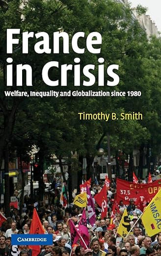 France in Crisis: Welfare, Inequality, and Globalization since 1980