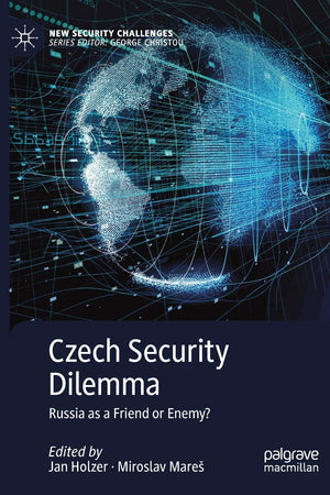 Czech Security Dilemma: Russia as a Friend or Enemy? (New Security Challenges)