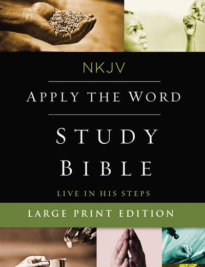 NKJV, Apply the Word Study Bible, Large Print, Hardcover, Red Letter: Live in His Steps