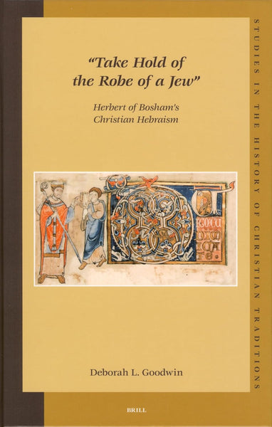 "Take Hold of the Robe of a Jew": Herbert of Bosham's Christian Hebraism