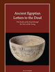 Ancient Egyptian Letters to the Dead: The Realm of the Dead through the Voice of the Living (Harvard Egyptological Studies, 15)