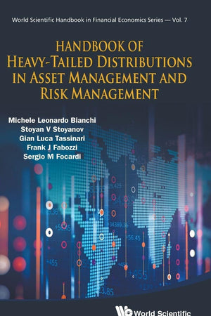 HANDBOOK OF HEAVY-TAILED DISTRIBUTIONS IN ASSET MANAGEMENT AND RISK MANAGEMENT (World Scientific Handbook in Financial Economics, 7)