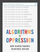 Algorithms of Oppression: How Search Engines Reinforce Racism