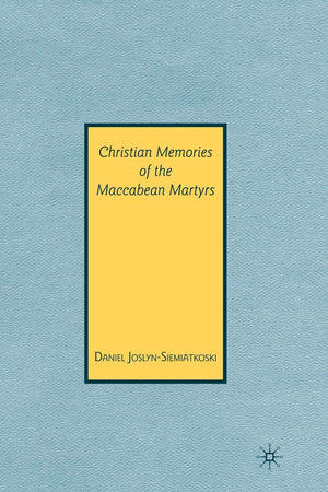 Christian Memories of the Maccabean Martyrs
