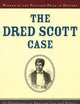 The Dred Scott Case: Its Significance in American Law and Politics