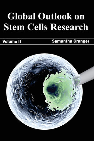 Global Outlook on Stem Cells Research: Volume II