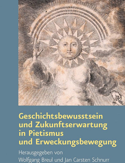 Geschichtsbewusstsein Und Zukunftserwartung in Pietismus Und Erweckungsbewegung (Arbeiten Zur Geschichte Des Pietismus) (German Edition)