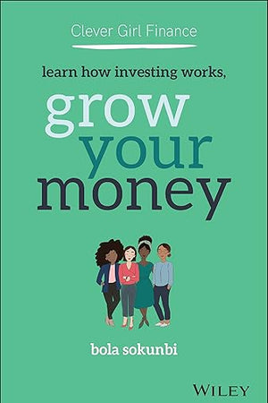 Clever Girl Finance: Learn How Investing Works, Grow Your Money