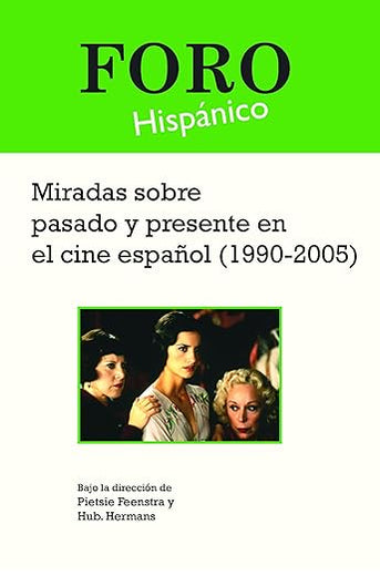 Miradas sobre pasado y presente en el cine español (1990-2005) (Foro Hispánico, 32) (Spanish Edition)