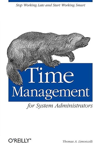 Time Management for System Administrators: Stop Working Late and Start Working Smart