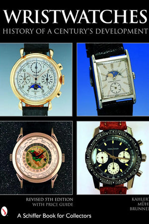 Wristwatches: History of a Century's Development (Schiffer Book for Collectors)