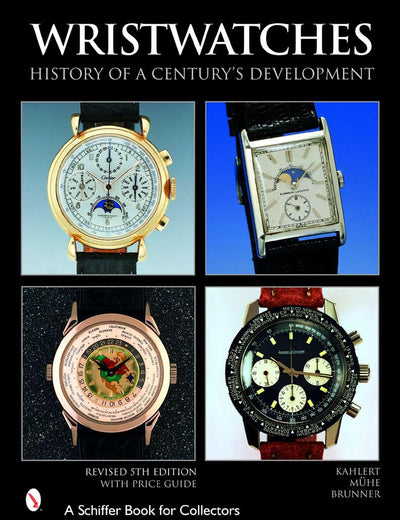 Wristwatches: History of a Century's Development (Schiffer Book for Collectors)