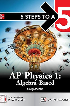 5 Steps to a 5: AP Physics 1 2026: Practice AP Tests + AP Content Review + Digital Exams