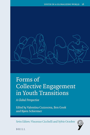 Forms of Collective Engagement in Youth Transitions: A Global Perspective (Youth in a Globalizing World, 16)