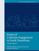 Forms of Collective Engagement in Youth Transitions: A Global Perspective (Youth in a Globalizing World, 16)